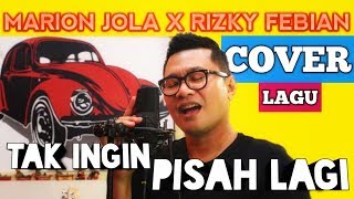 MARION JOLA X RIZKY FEBIAN TAK INGIN PISAH LAGI COVER