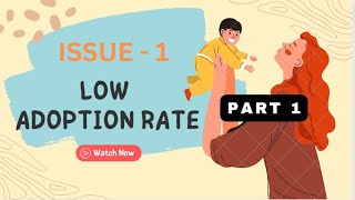 Issue-1: Low Adoption Rate | Part-01: Introduction | #adoption #children #childcare #orphan #child