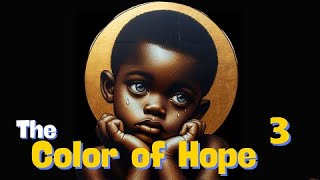 The Color of Hope | Part-3 : The  of Journey  Resilience and Hope