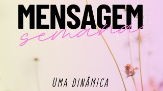 MENSAGEM DA SEMANA #5 - Façam essa dinâmica.