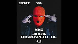 GASHI - DISRESPECTFUL (REMIX) JJH MUSIC