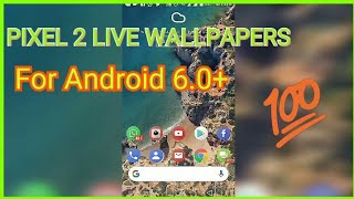 PIXEL 2 LIVE WALLPAPERS/ANDROID 6+/NO ROOT/FREE