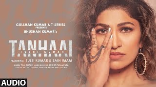 Tulsi Kumar: Tanhaai (AUDIO) | Sachet-Parampara, Zain I, Bhushan Kumar | Hindi Romantic Song 2020