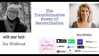 The Healing Place Podcast: Rosie McMahan - The Transformative Power of Reconciliation