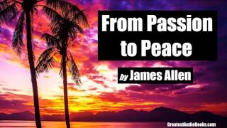 FROM PASSION TO PEACE by James Allen - FULL AudioBook New