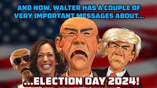 And now, Walter has a couple of very important messages about Election Day 2024! | JEFF DUNHAM