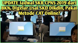 UPDATE Jadwal SKB CPNS 2019 dari BKN, Digelar Usai SKD Dikdin, Pakai Metode CAT Online?