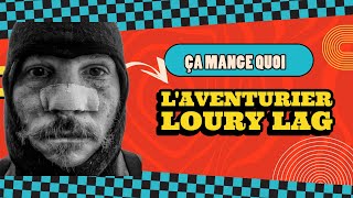 ça mange quoi l'aventurier Loury Lag ?