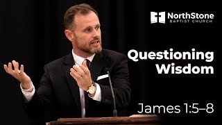 Questioning Wisdom - James 1:5-8