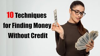 10 Techniques for Finding Money Without Credit