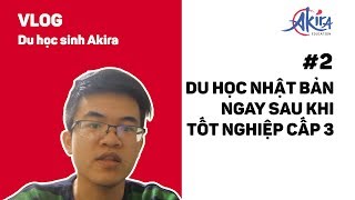 Vlog Du học sinh | #2 Có nên Du học Nhật Bản ngay sau khi tốt nghiệp cấp 3?