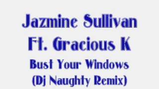 Jazmine Sullivan Ft Gracious K - Bust Your Windows (DJ Naughty Remix)