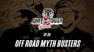 Confirming or Busting Off Road Myths | Dirt 2 Dust Podcast Ep 39