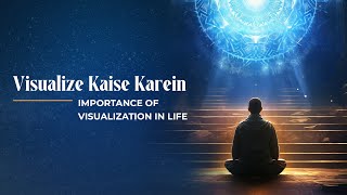 Visualize Kaise Karen? | Visualization Tips for Success in Life and Goals