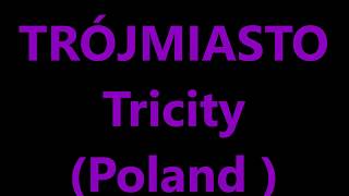 Tricity -Poland- Trójmiasto - Polska- Gdańsk- Gdynia-Sopot