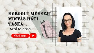 Méhsejt mintás 13 háti-univerzális táska horgolása  13. rész / szál toldása/