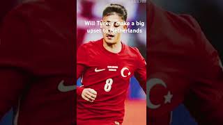 WILL TURKEY SHOCK NETHERLANDS