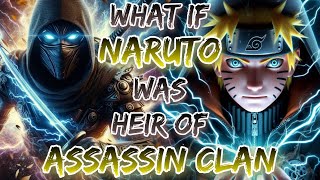 What If Naruto Was Heir Of Assassin Clan