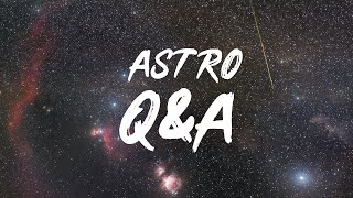 Your Astrophotography Questions Answered