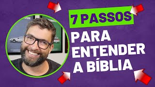 Os 7 passos para entender a Palavra de Deus com autoridade