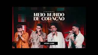 Meio Mundo De Coração - Vitor e Luan e Henrique e Juliano