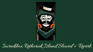 Incredibox Rethoriek Island -  Slowed + Reverb