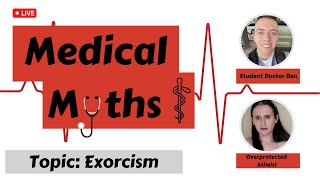 Medical Myths: Exorcism Feat. Overprotected Atheist