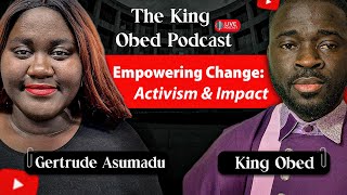 The Journey of Gertrude Asumadu | Impacting Lives through Advocacy | King Obed