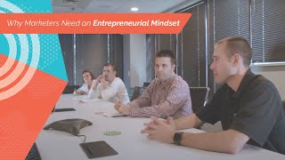 Why Marketers Need an Entrepreneurial Mindset