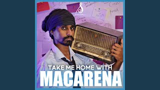 Take Me Home With Macarena