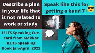 Describe a plan in your life that is not related to work or study | IELTS Speaking Cue-card