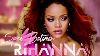 Rihanna - Space Between (Reject by Sia) [ANTI Reject]