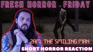 Fresh Horror Fridays | 2AM: The Smiling Man | Short Horror Film Reaction