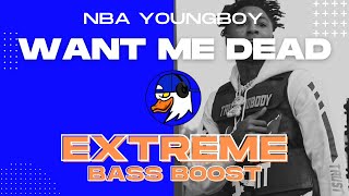 EXTREME BASS BOOST WANT ME DEAD - YOUNGBOY NEVER BROKE AGAIN & QUANDO RONDO