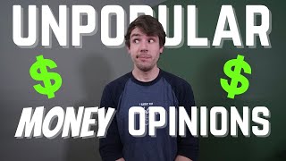 My MOST Unpopular Money Opinions (and How They Could Affect YOUR Wallet)