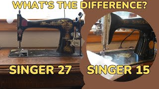 Vintage Singer 15 vs Antique Singer 27: What's the Difference?