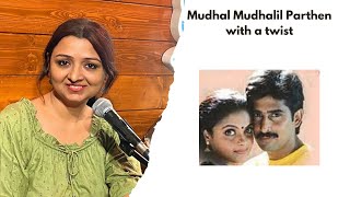 Mudhal Mudhalil Parthen with a twist