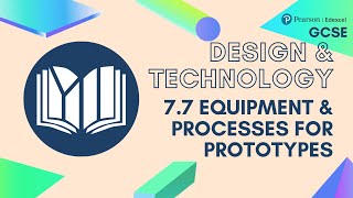 EDEXCEL GCSE Design Technology: Equipment and Processes for Prototypes (7.7)