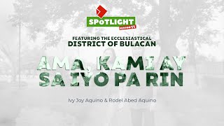 SPOTLIGHT | Ama, Kami Sa Iyo Pa Rin