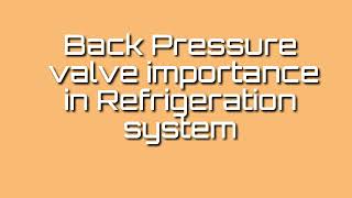 Function 4 MOTOR Orals- Back Pressure valve importance in refrigeration system part1