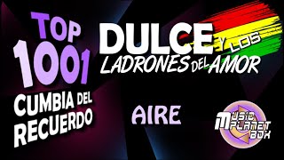 DULCE Y LOS LADRONES DEL AMOR - AIRE - Cumbia Boliviana del Recuerdo