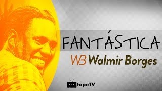 Walmir Borges - Fantástica (BRIEF)