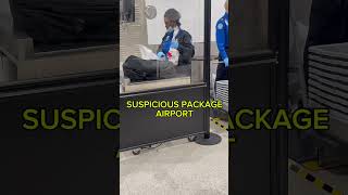 TSA found the suspicious package #airport #airplane #police #shorts #explore