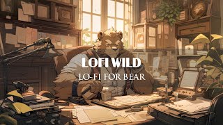 Lo-fi for Bear 🐻 | Study With Bear ~ Deep Focus - Music Hip Hop [ Relax / Chill / Sleep ]