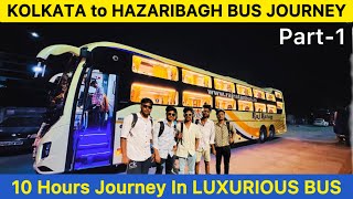 Kolkata to Hazaribagh Bus Journey With Friends 10 Hours Journey in Luxurious Bus