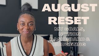 August Reset | Back With My Parents Update, Goals Of The Month & My Notion + Budget Walk Through