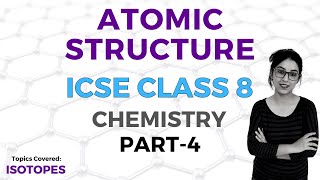 ATOMIC STRUCTURE | ICSE CLASS 8 Chemistry | Part - 4