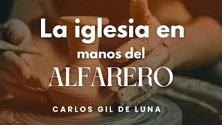 LA IGLESIA EN LAS MANOS DEL ALFARERO - CARLOS GIL