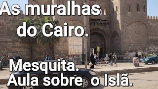 Um pouco do ISLÃ.  Aqui nasceu o Cairo. O fenomenal muro Fatimida..