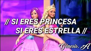 Barbie - SI ERES PRINCESA-SI ERES ESTRELLA (Barbie: La princesa y la Estrella de pop) / LETRA